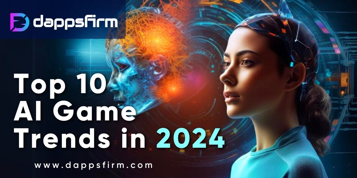 Top 10 AI Game Trends in 2024 - Transforming the Future of Gaming